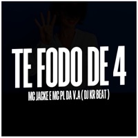 Te Fodo de 4 - Single - Mc Jacke, Mc Pelé Da V.A & DJ KR Beat