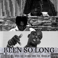 Been So Long (feat. MK3 & ItzManiB) - Single - Kiing Dre