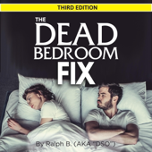 The Dead Bedroom Fix: Third Edition (Unabridged)