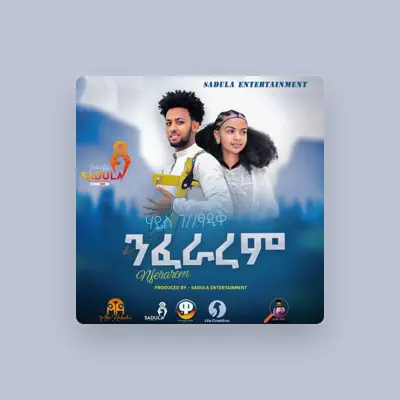 Listen to Sadula Entertainment ሳዱላ ኢንተርትመንት, watch music videos, read bio, see tour dates & more!