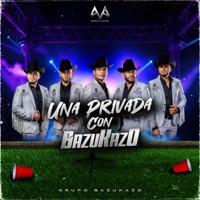 Una Privada Con Bazukazo - Grupo Bazukazo