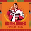 Jonas Esticado - As Melhores