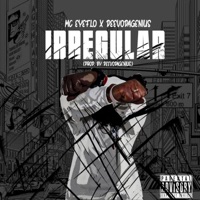 IRREGULAR - Single - MC EyeFlo & DeevoDaGenius