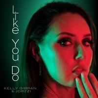 Like You Do - Single - Kelly Gibran & Jorzzi