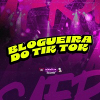 Blogueira do Tik Tok - Single - Mc Vitinho Da ZS, MC Luana SP & DJ TRALHA DA ZN