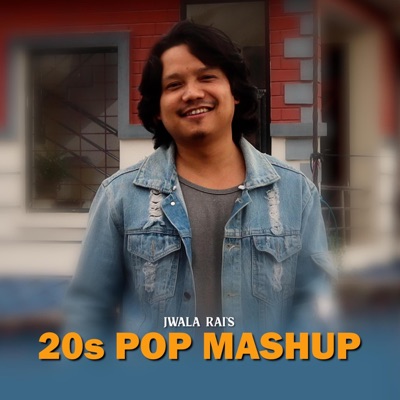 20s Pop Mashup (feat. Jwala Rai) - EP
