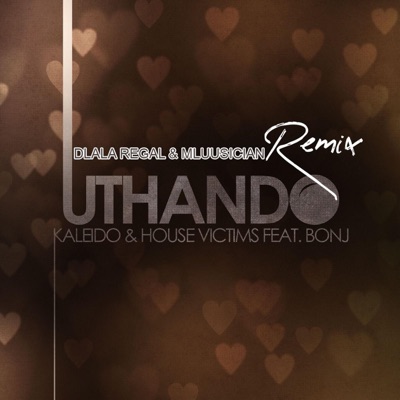 Kaleido -Uthando (feat. Bonj) [Regal & Mluu Remix] - Single