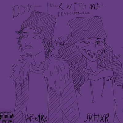 Don't Fvck With Me (feat. afterdrk & aquasd3ath) - Single