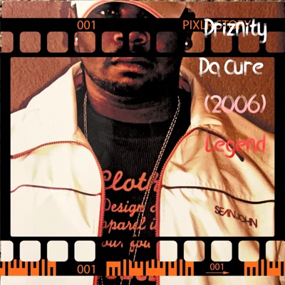 Driznity Da Cure 2006 Legend