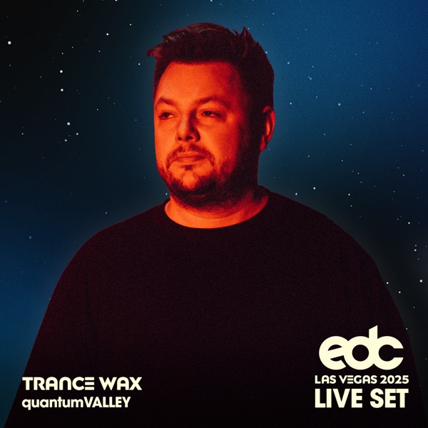 Trance Wax at EDC Las Vegas 2025: Quantum Valley Stage (DJ Mix)