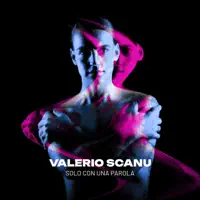 SOLO CON UNA PAROLA — VALERIO SCANU