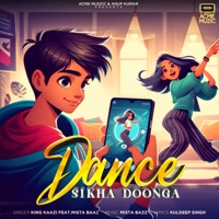 DANCE SIKHA DOONGA (feat. Mista Baaz) - Single - King Kaazi