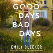 Good Days Bad Days: A Novel (Unabridged) - Emily Bleeker
