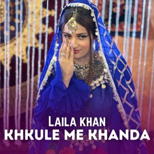 Khkule Me Khanda (feat. Laila Khan)