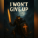 I WON'T GIVE UP - Austin Blanchfill