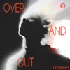 Over And Out