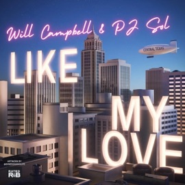 Like My Love (feat. PJ Sol) Will Campbell