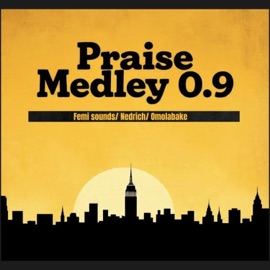 Praise Medley 0.9 Femi sounds, nedrich & Omolabake