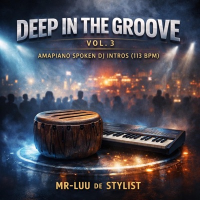 Deep In The Groove Vol. 3 – Amapiano Spoken DJ Intros (113 BPM)