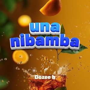 UNANIBAMBA BY DOZEE B KENYA