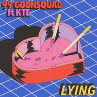Lying (feat. KTE) - Single - 99 Goonsquad