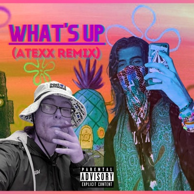 What's Up (feat. Atexx) [Remix] - Single