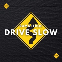 DRIVE SLOW - Single - Ramaj Eroc