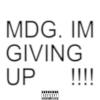 IM GIVING UP - Single - MDG
