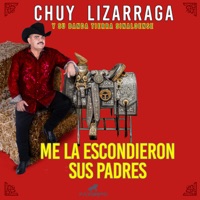 Me La Escondieron Sus Padres - Single - Chuy Lizárraga & Chuy Lizárraga y Su Banda Tierra Sinaloense