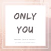 Only You - Single