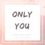 Only You - Single