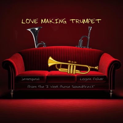 Love Making Trumpet (from "The 2 Week Soundtrack") [feat. Logan Fisher] - Single