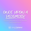 Once Upon a December (Originally Performed by Christy Altomare) [Piano Karaoke Version] - Sing2Piano