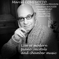 Marcel COMINOTTO : Live of modern piano recitals and chamber music - Izumi Okubo, Garrett List, ALAIN PIRE, Eric Melon, Jean-Pierre Peuvion, Sébastien Walnier & Marcel Cominotto