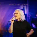 Bring it All To Jesus