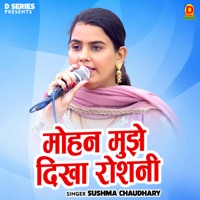 Mohan Mujhe Dikha Roshani - Single - Sushma Chaudhary