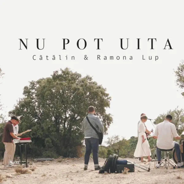 Nu pot uita — Catalin Si Ramona Lup
