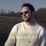 Aaj Jaane Ki Zid (Perfect) - Single