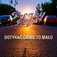 Dotykać Ciebie to mało (Radio Edit) - Single - Freaky Boys