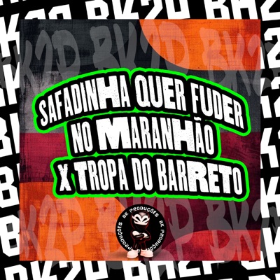 SAFADINHA QUER FUDER NO MARANHÃO X TROPA DO BARRETO - Single
