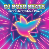 Chirpy Chirpy Cheep Cheep (Remix)