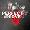 Perfectly Loved