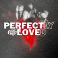 PERFECTLY LOVED