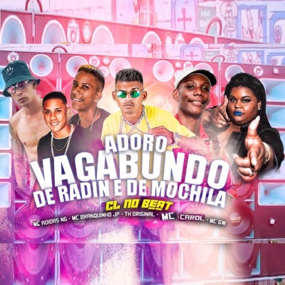 Adoro Vagabundo de Radin e de Mochila (feat. TH Original, MC GW & MC Carol) - Single