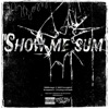 Show me sum (feat. Ngm Youngbull, Chukkyruthless & 2xspazzin) - Single