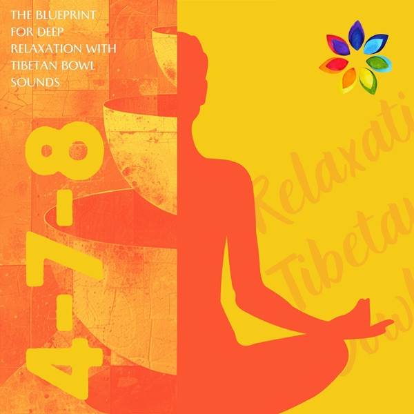 4-7-8: The Blueprint for Deep Relaxation with Tibetan Bowl Sounds