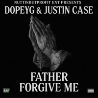 Father Forgive Me (feat. Justin Case) - Single - DopeyG