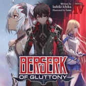 Berserk of Gluttony (Light Novel), Vol. 4 (Unabridged)