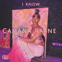 I Know - Single - Camana Rayne