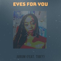 Eyes for You (feat. Tibey) - Single - jurum